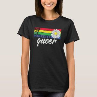 LHBTQ Daisy Flower laat me perfect queer zijn T-shirt