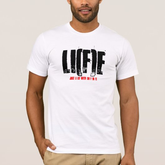 LI(f)E, gewoon een leugen met een F erin T-shirt (Voorkant)