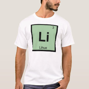 Li - Lihue Hawaï Chemie Periodiek Systeem T-shirt