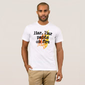 "Liar,Liar Pants on Fire" T shirt (Voorkant volledig)
