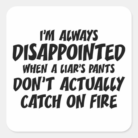 Liar Liar Pants on Fire Vierkante Sticker (Voorkant)