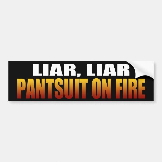 Liar Pantsuit in brand | Politiek Bumpersticker (Voorkant)