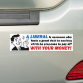 Liberaal: Iemand met je geld! Bumpersticker (Op auto)