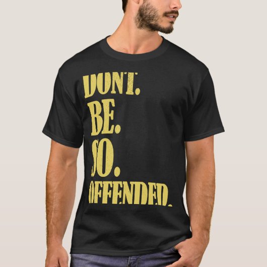 Liberal Political Snowflake Dont Be So Offended T-shirt (Voorkant)
