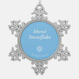 "Liberal Snowflake" Snowflake Ornament
