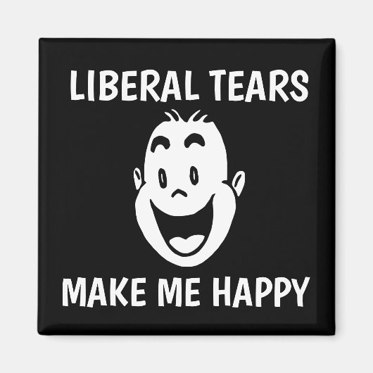 LIBERAL TEARS MAKEN ME HAPPY Magnets Magneet (Voorkant)