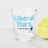 Liberale tranen smaten zo lekker shot glas (Voorkant)