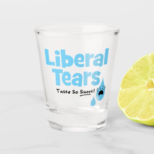 Liberale tranen smaten zo lekker shot glas (Voorkant)