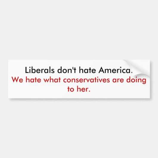 Liberalen haten Amerika niet Bumpersticker (Voorkant)