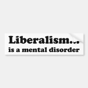 Liberalisme... een psychische stoornis bumpersticker