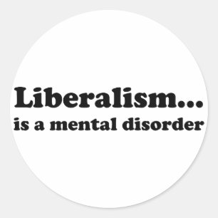 Liberalisme... een psychische stoornis ronde sticker