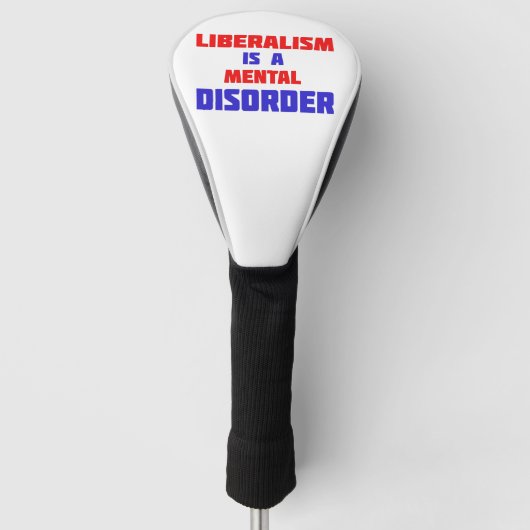 Liberalisme is een psychische stoornis golfheadcover (Voorkant)