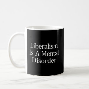 Liberalisme is een psychische stoornis - koffiemok