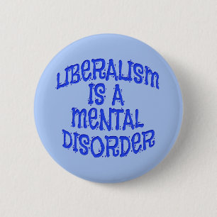 Liberalisme is een psychische stoornis ronde button 5,7 cm