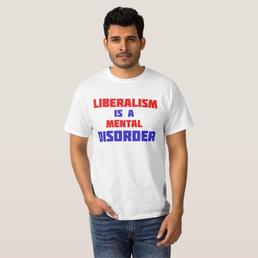Liberalisme is een psychische stoornis t-shirt (Voorkant volledig)