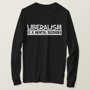 Liberalisme is een psychische stoornis t-shirt