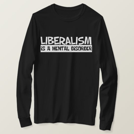 Liberalisme is een psychische stoornis t-shirt (Design voorkant)