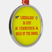 LIBERALISME IS NET COMMUNISME METALEN ORNAMENT (Rechts)