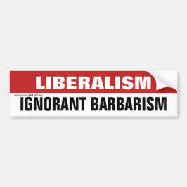 Liberalisme is onnozele barbaarsheid bumpersticker