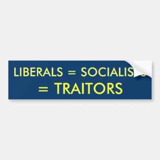 LIBERALS = SOCIALISTEN, = TRAITORS BUMPERSTICKER