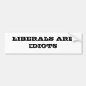 LIBERALS ZIJN IDIOOTS BUMPERSTICKER (Voorkant)