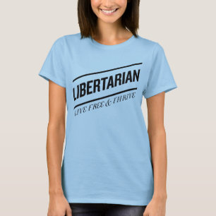 Libertarian Live Free & Thrive T-shirt
