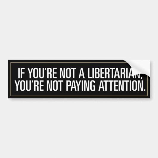Libertarian Paying Attentie Bumpersticker (Voorkant)