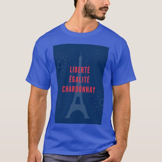 Liberté Égalité Chardonnay Grappige Eiffeltoren Wi T-shirt (Voorkant)