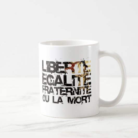 LIberte Egalite Fraternite!  Franse revolutie! Koffiemok (Rechts)