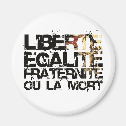 Liberte Egalite Fraternite! Franse Revolutie! Magneet (Voorkant)