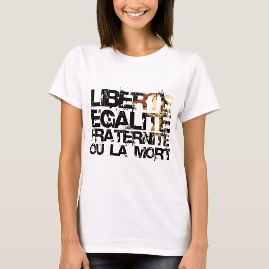 LIberte Egalite Fraternite!  Franse revolutie! T-shirt (Voorkant)