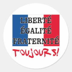 Liberte Egalite Fraternite Toujours Ronde Sticker