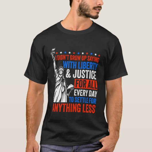 Liberty & Justice for All No Settling T-shirt (Voorkant)