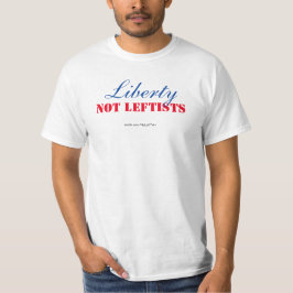 Liberty Not Leftists T-Shirt