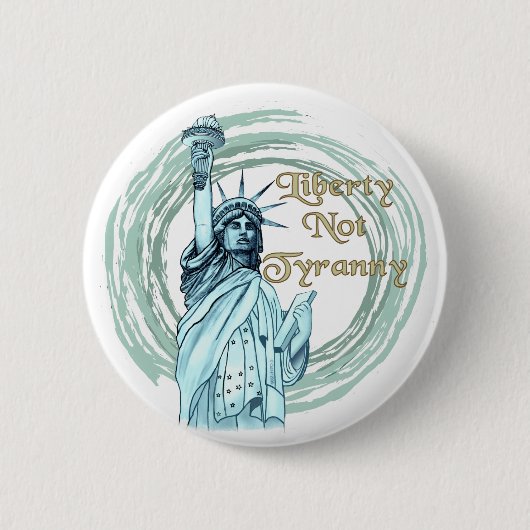 Liberty Not Tyranny speld Ronde Button 5,7 Cm (Voorkant)