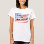 Liberty Once Lost Forever T-shirt (Voorkant)