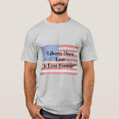 Liberty Once Lost Forever T-Shirt (Voorkant)