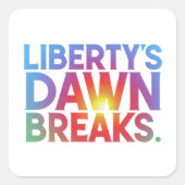 Liberty's Dawn Breaks Vierkante Sticker (Voorkant)