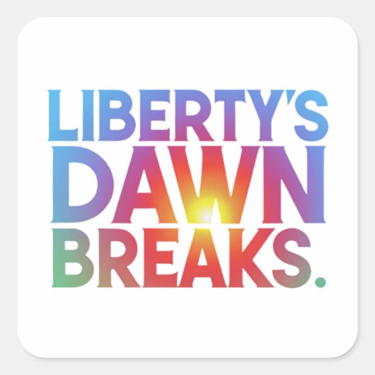 Liberty's Dawn Breaks Vierkante Sticker (Voorkant)