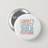 Liberty's Legacy Bold Future Ronde Button 5,7 Cm (Voorkant /achterkant)