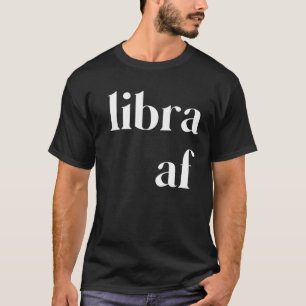 Libra AF Womens Mannen Zodiac Birthday Star Sign H T-shirt