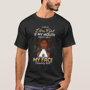 Libra Girl als mijn mond het niet mijn gezicht zeg T-shirt