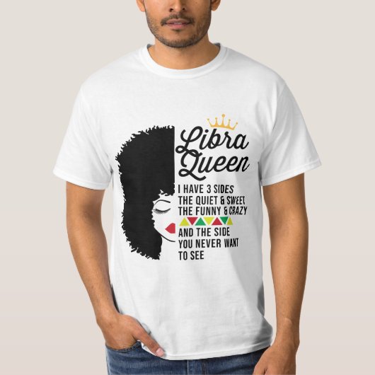 Libra Queen zodiac traits funny crazy  T-shirt (Voorkant)
