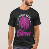 Libra Zodiac Everybody Wants A Libra T-shirt (Voorkant)