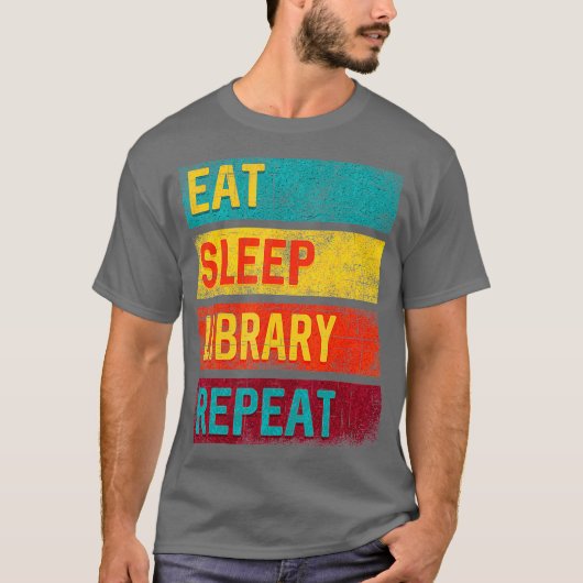 Librarian Gift Eat Sleep Library Herhalen T-shirt (Voorkant)