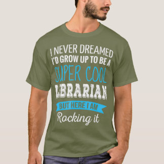 Librarian Gifts waar ik nog nooit van droomde grap T-shirt