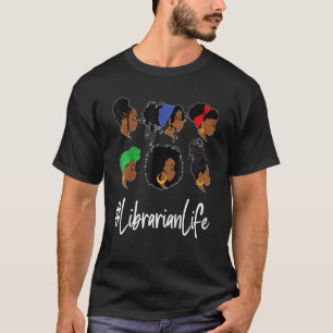 Librarian Life Black African-American Afro Loc Wom T-shirt