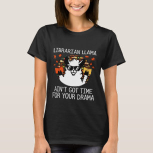 Librarian Llama Saint heeft tijd voor je drama T-shirt