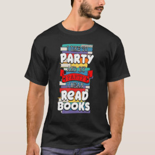 Librarian Party Book Reader Bibliothecary Bookworm T-shirt