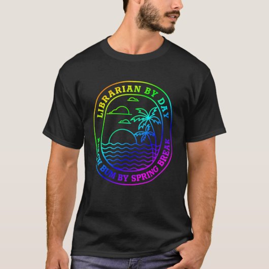 Librarian Spring Break    Beach Bum Joke T-shirt (Voorkant)